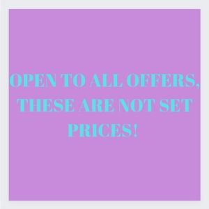 PLEASE SEND ALL OFFERS, PRICES ARE NOT SET, WILL CONSIDER ALL